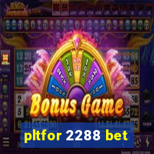 pltfor 2288 bet